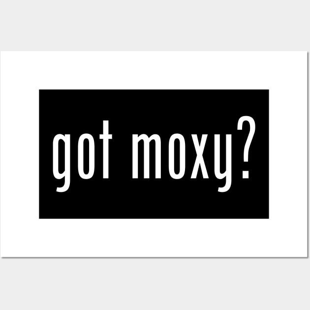 Got moxy? Feisty Fearless Courageous and Bold Wall Art by tnts